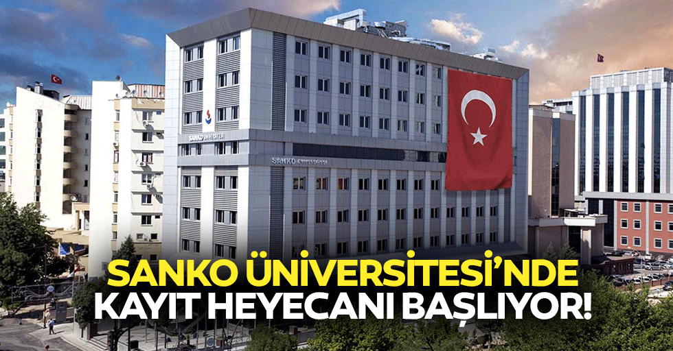 SANKO Üniversitesi’nde kayıt heyecanı başlıyor