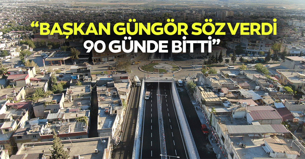 “Başkan Güngör söz verdi, 90 günde bitti”