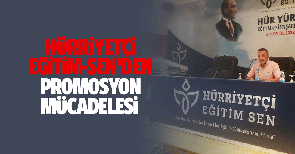 Hürriyetçi Eğitim-Sen’den Promosyon Mücadelesi