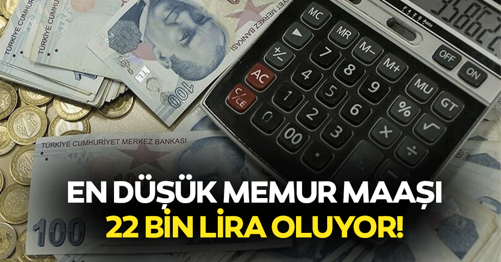 En düşük memur maaşı 22 bin lira oluyor!