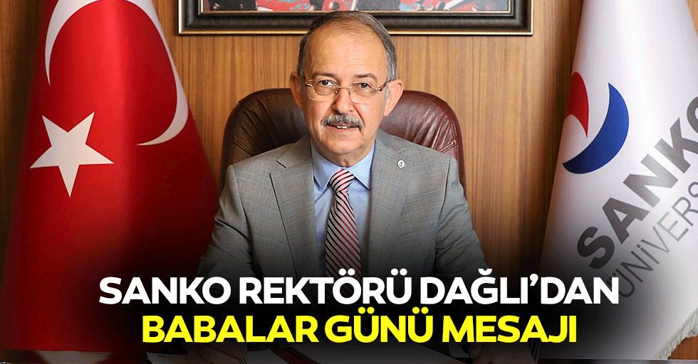 SANKO Rektörü Dağlı’dan Babalar Günü Mesajı