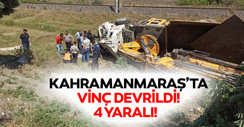 Kahramanmaraş’ta vinç devrildi! 4 yaralı