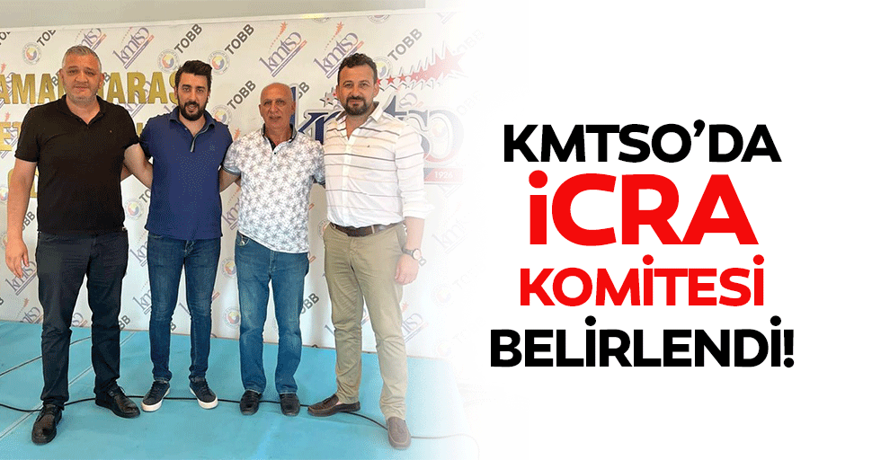 KMTSO’da İcra Komitesi Belirlendi!