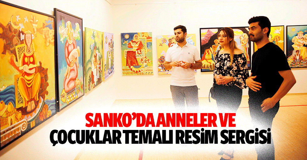 Sanko’da Anneler ve Çocuklar Temalı Resim Sergisi