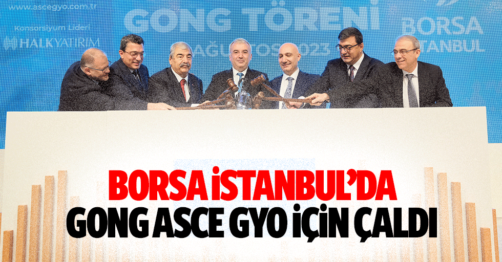 Borsa İstanbul’da Gong ASCE GYO için çaldı