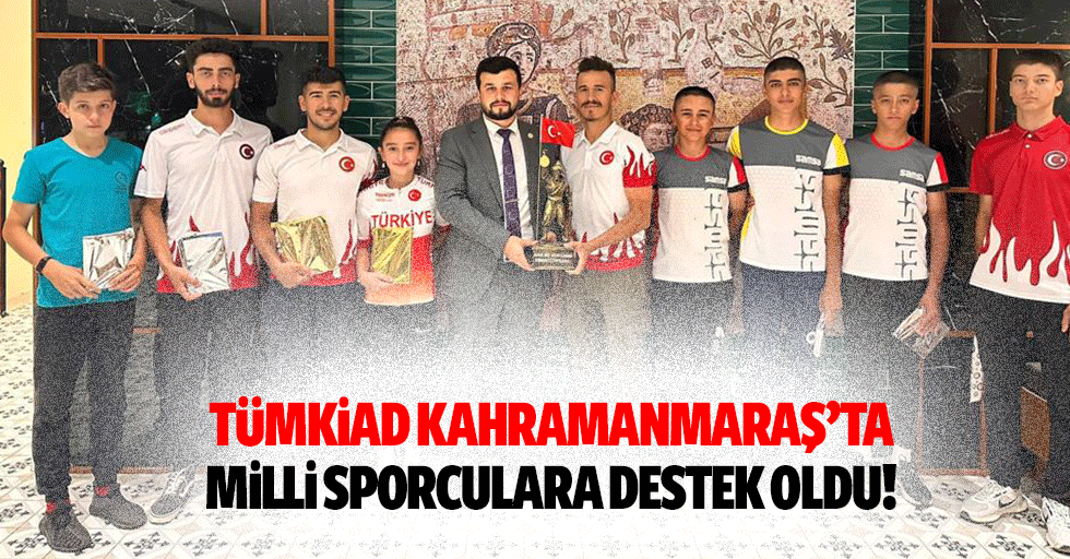 TÜMKİAD Kahramanmaraş’ta milli sporculara destek oldu!