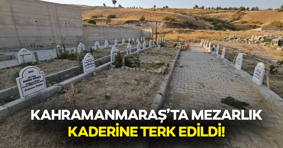 Kahramanmaraş’ta mezarlık kaderine terk edildi!