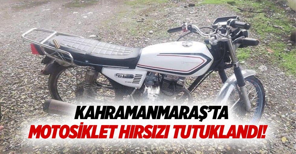 Kahramanmaraş’ta motosiklet hırsızı tutuklandı!