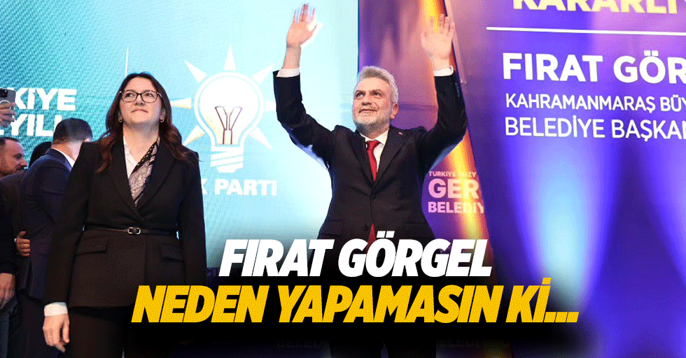 Fırat Görgel neden yapamasın ki...