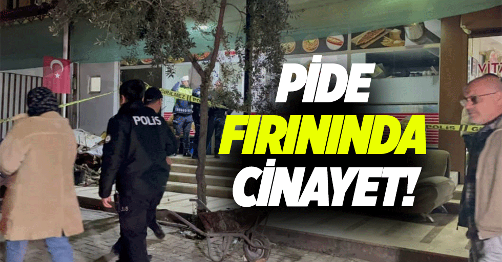 Pide fırınında cinayet!