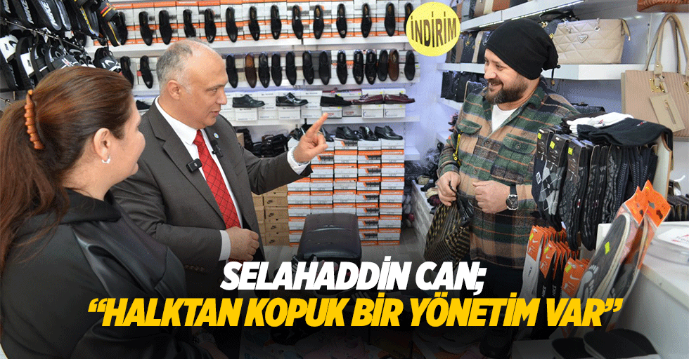 Selahaddin Can; “Halktan kopuk bir yönetim var”