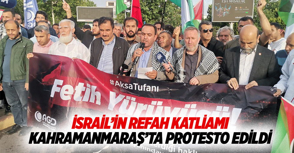 İsrail’in Refah Katliamı Kahramanmaraş’ta Protesto Edildi