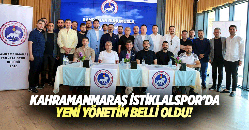 Kahramanmaraş İstiklalspor’da yeni yönetim belli oldu!