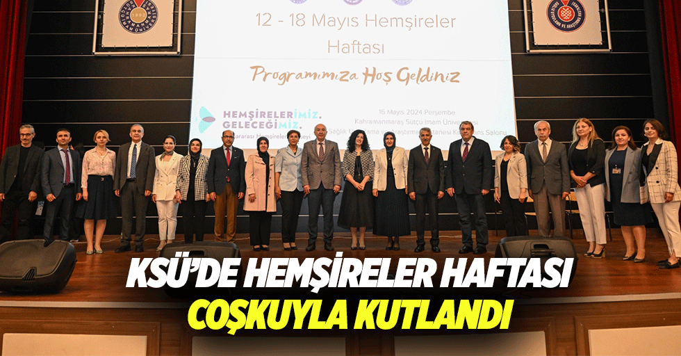 KSÜ’de hemşireler haftası coşkuyla kutlandı