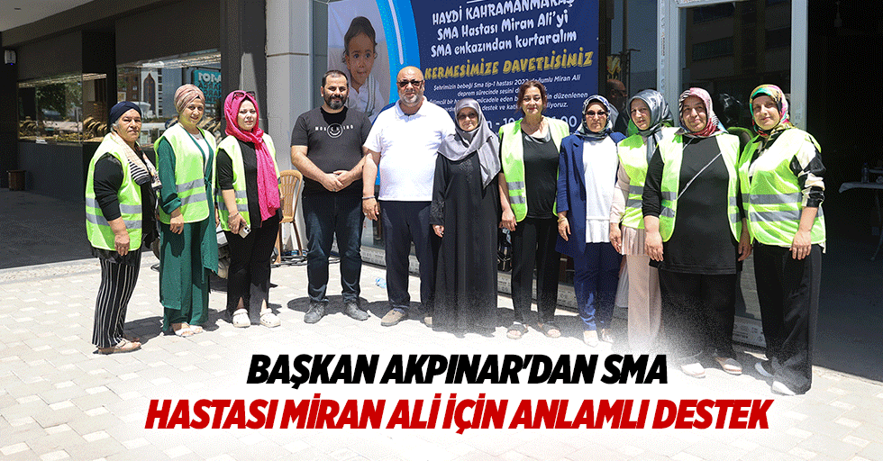 Başkan Akpınar'dan SMA Hastası Miran Ali İçin Anlamlı Destek