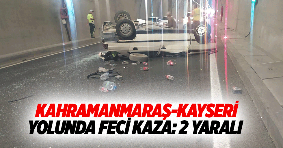 Kahramanmaraş-Kayseri yolunda feci kaza: 2 yaralı