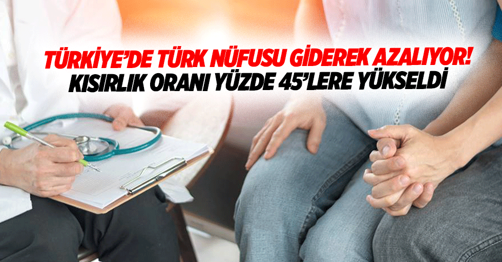 Türkiye’de Türk nüfusu giderek azalıyor! Kısırlık oranı yüzde 45’lere yükseldi