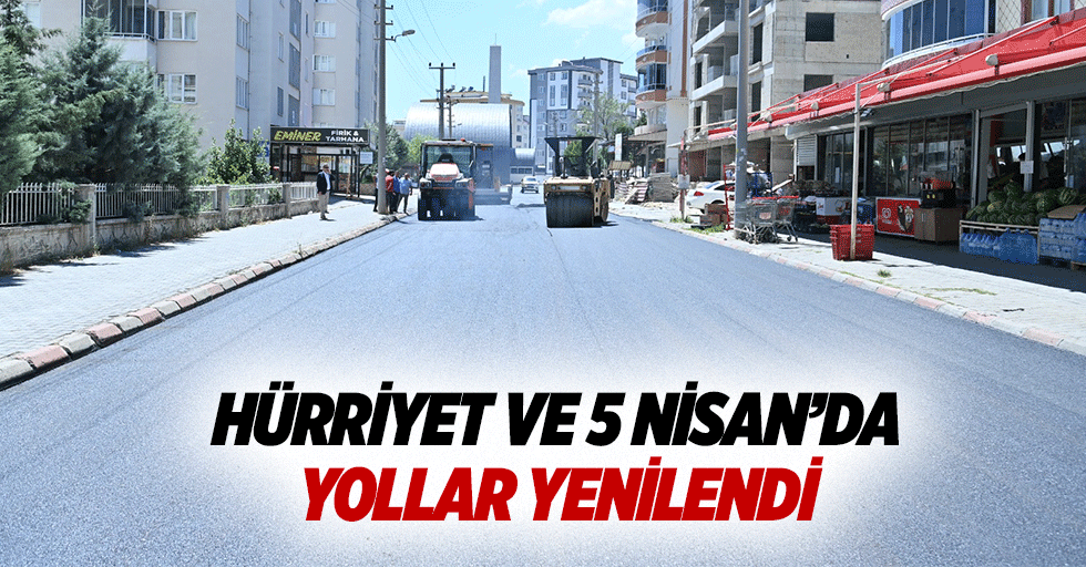 Hürriyet ve 5 Nisan’da Yollar Yenilendi!