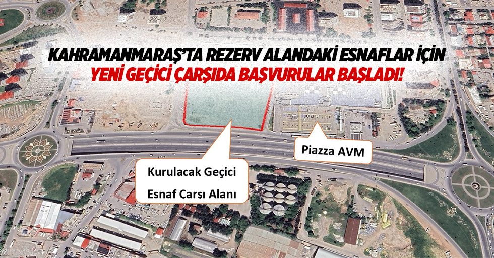 Kahramanmaraş’ta rezerv alandaki esnaflar için yeni geçici çarşıda başvurular başladı!