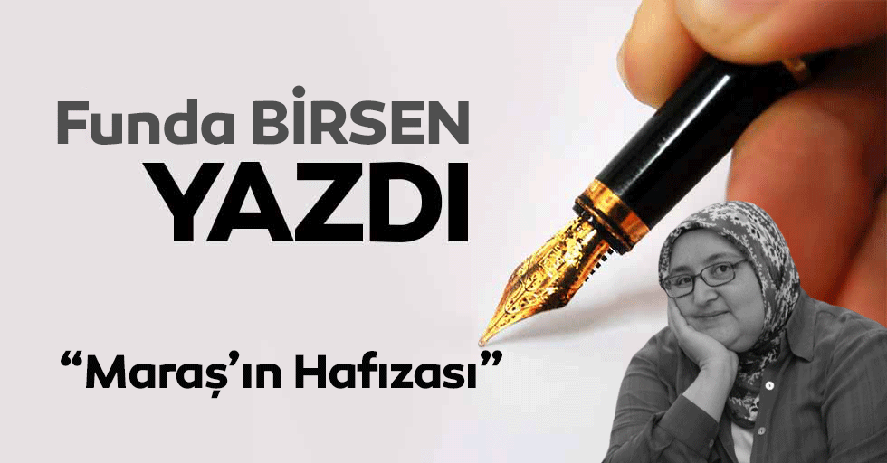 Maraş’ın Hafızası