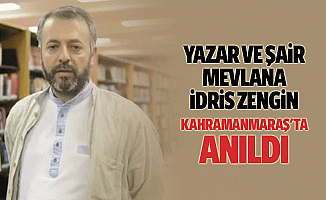 Yazar ve Şair Mevlana İdris Zengin Kahramanmaraş'ta Anıldı