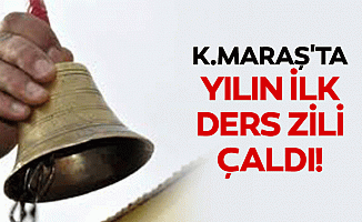 Kahramanmaraş'ta yılın ilk ders zili çaldı!