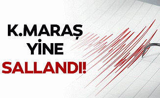 Kahramanmaraş yine sallandı!