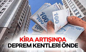 Kira artışında deprem kentleri önde