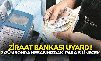 Ziraat Bankası Uyardı! 2 Gün Sonra Hesabınızdaki Para Silinecek