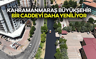 Kahramanmaraş Büyükşehir Bir Caddeyi Daha Yeniliyor