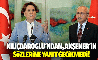 Kılıçdaroğlu'ndan, Akşener'in sözlerine yanıt gecikmedi!