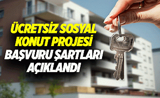 Ücretsiz Sosyal Konut Projesi Başvuru Şartları Açıklandı