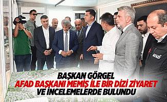 Başkan Görgel, AFAD Başkanı Memiş ile bir dizi ziyaret ve incelemelerde bulundu