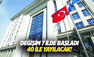 Değişim 7 ilde başladı, 40 ile yayılacak!