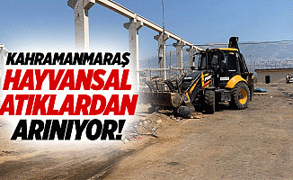 Kahramanmaraş hayvansal atıklardan arınıyor!