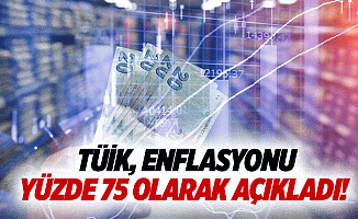 TÜİK, enflasyonu yüzde 75 olarak açıkladı!