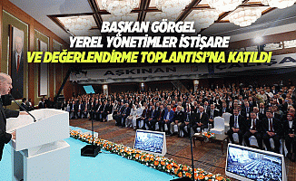 Başkan Görgel, yerel yönetimler istişare ve değerlendirme toplantısı’na katıldı