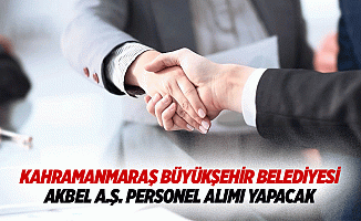 Kahramanmaraş Büyükşehir Belediyesi Akbel A.Ş. Personel alımı yapacak