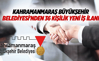 Kahramanmaraş Büyükşehir Belediyesi'nden 36 kişilik yeni iş ilanı