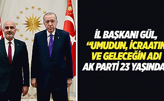 İl Başkanı Gül, “Umudun, İcraatın ve Geleceğin Adı Ak Parti 23 Yaşında”