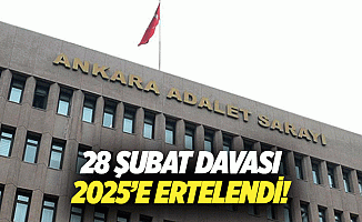 28 Şubat davası 2025’e ertelendi!