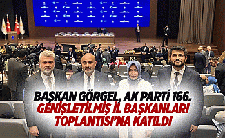 Başkan Görgel, Ak Parti 166. Genişletilmiş il başkanları toplantısı’na katıldı