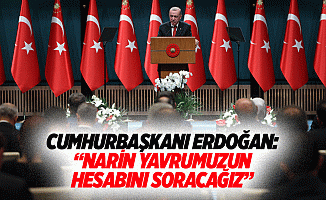 Cumhurbaşkanı Erdoğan: “Narin yavrumuzun hesabını soracağız”