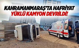 Kahramanmaraş’ta hafriyat yüklü kamyon devrildi!