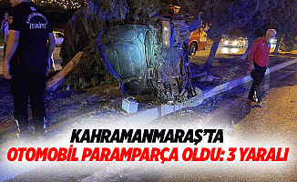 Kahramanmaraş’ta Otomobil Paramparça Oldu: 3 Yaralı