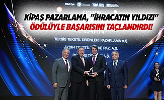 Kipaş pazarlama, "ihracatın yıldızı" ödülüyle başarısını taçlandırdı!