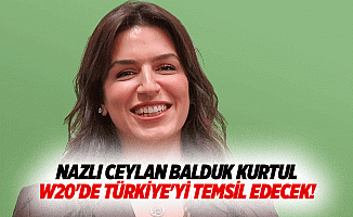 Nazlı Ceylan Balduk Kurtul, W20'de Türkiye'yi temsil edecek!